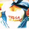 Tru La La - Trula, Mi Amor!